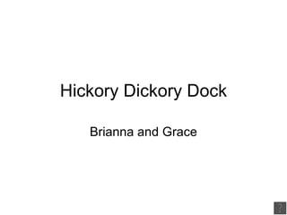Hickory Dickory Dock Brianna and Grace 