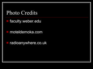 Photo Credits faculty.weber.edu moteldemoka.com radioanywhere.co.uk 