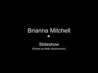 Brianna Mitchell Slideshow (Photos by Molly Abrahamson) 
