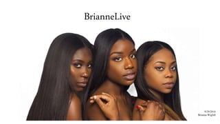 BrianneLive
9/29/2016
Brianna Wigfall
 