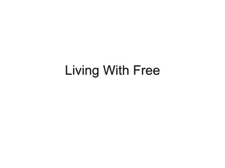 Living With Free
 