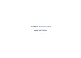 TIPOGRAFÍA 2 • VENANCIO + CONTRERAS
Alumno: Brian Paterno
Comisión: Nacho - Guillermina.
2018.
 