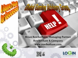 Brian Rowbotham, Managing Partner
      Rowbotham & Company
       www.rowbotham.com
 