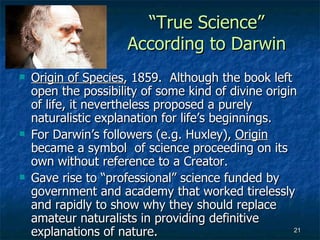 “True Science”
                      According to Darwin
   Origin of Species, 1859. Although the book left
    open the ...