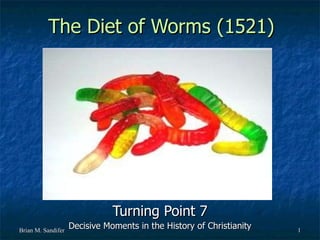 The Diet of Worms (1521) Turning Point 7 Decisive Moments in the History of Christianity 
