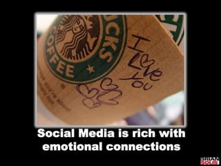 Social Media is rich with emotional connections 