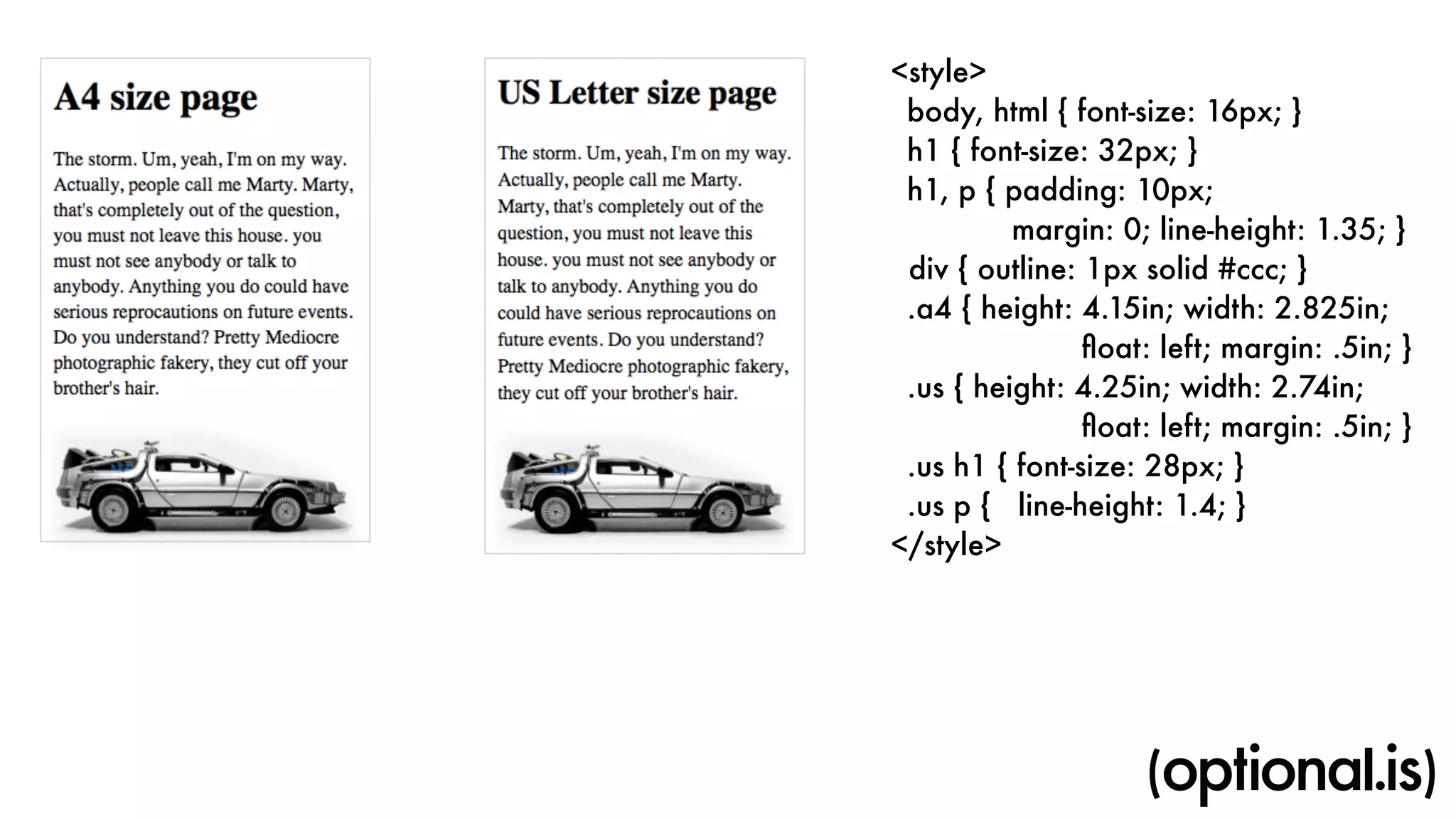 <style> 
body, html { font-size: 16px; } 
h1 { font-size: 32px; } 
h1, p { padding: 10px; 
margin: 0; line-height: 1.35; } 
div { outline: 1px solid #ccc; } 
.a4 { height: 4.15in; width: 2.825in; 
float: left; margin: .5in; } 
.us { height: 4.25in; width: 2.74in; 
float: left; margin: .5in; } 
.us h1 { font-size: 28px; } 
.us p { line-height: 1.4; } 
</style> 
 