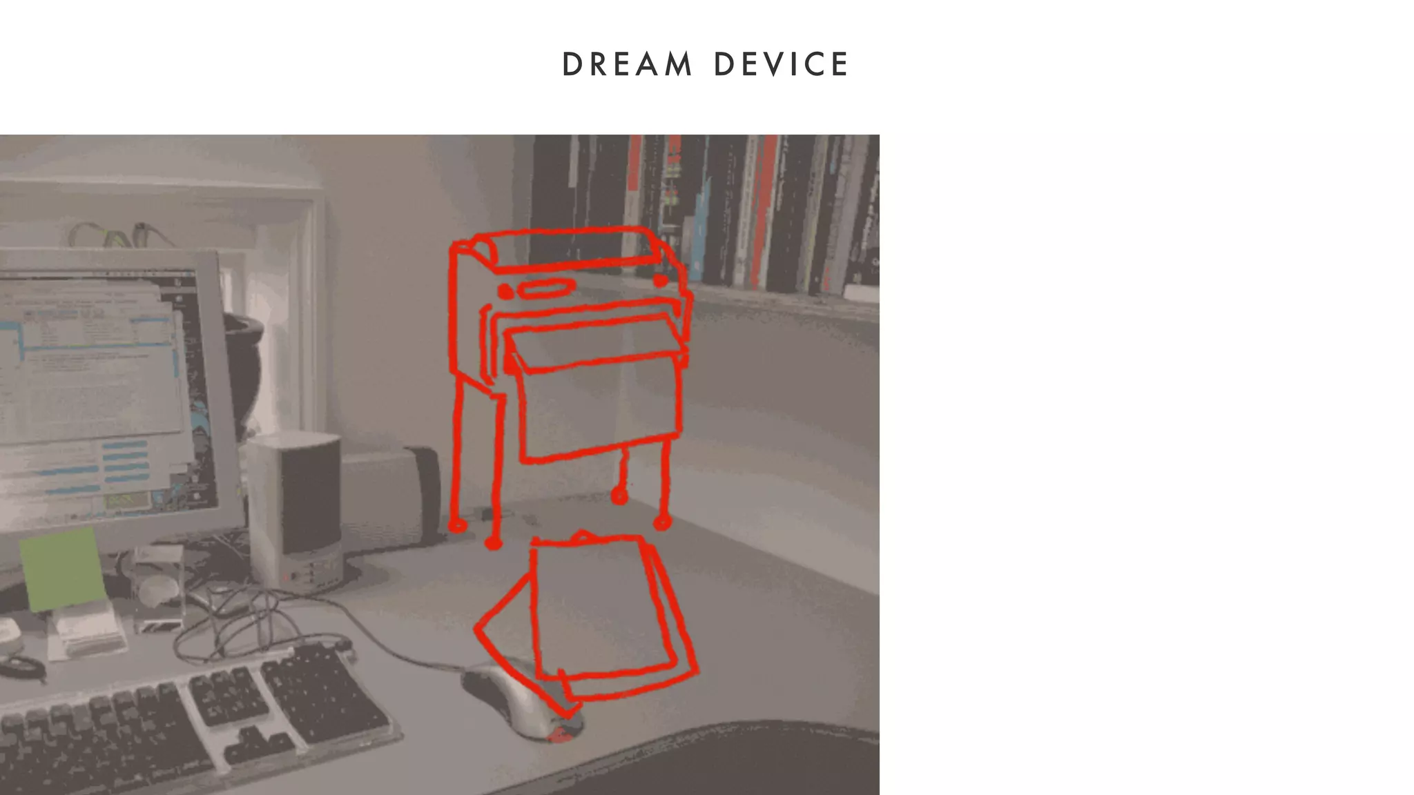 DREAM DEVICE 
 