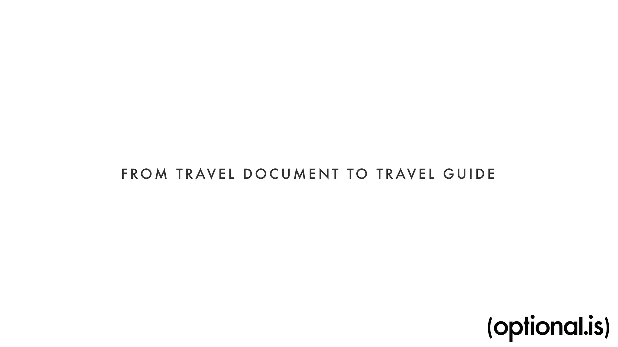 FROM TRAV E L DOCUMENT TO TRAV E L GUIDE 
 