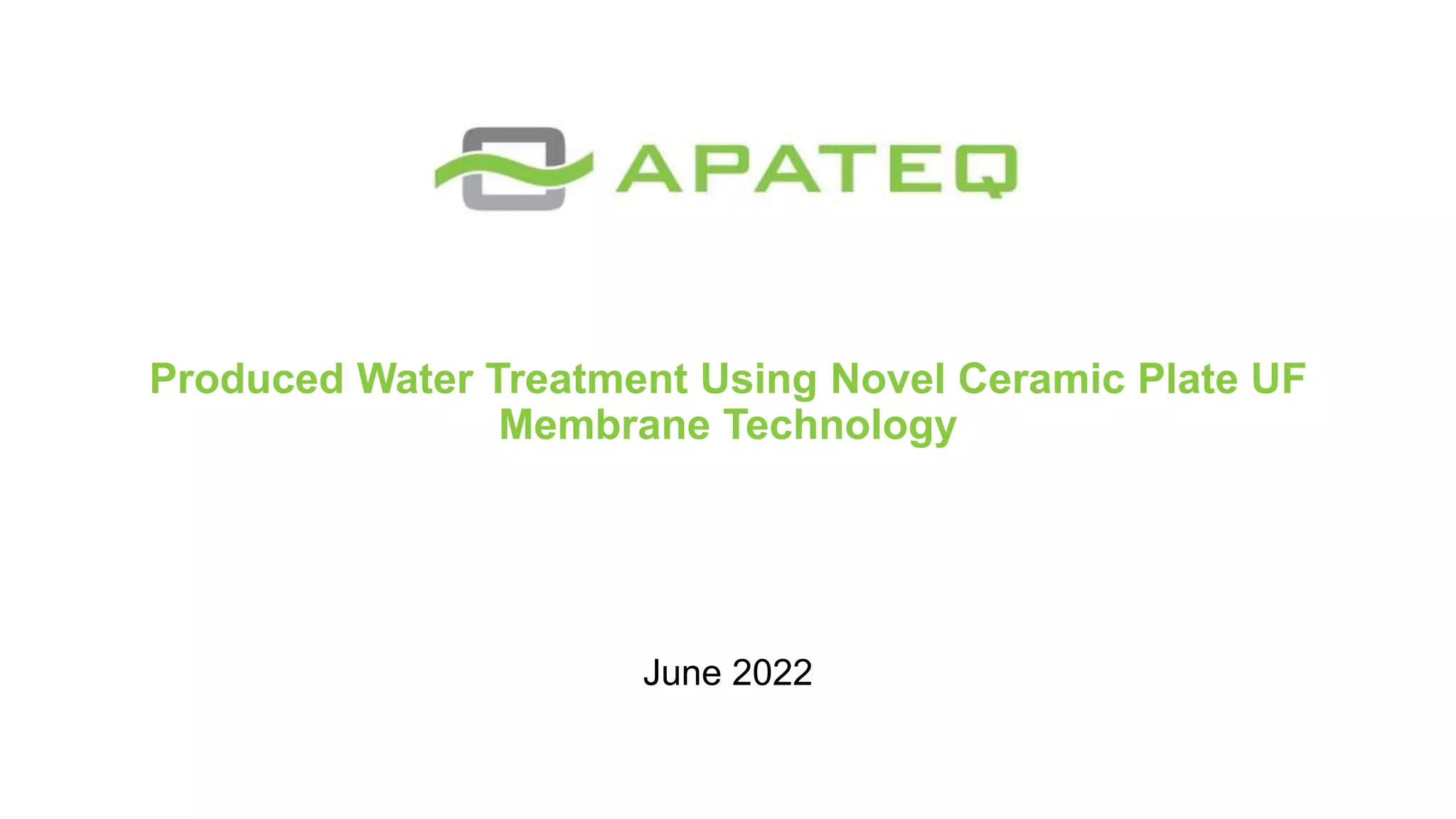 CERAMIC MEMBRANE TECHNOLOGY FOR PRODUCED WATER TREATMENT | PPTX