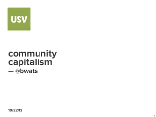 community
capitalism
— @bwats

10/22/13
1

 