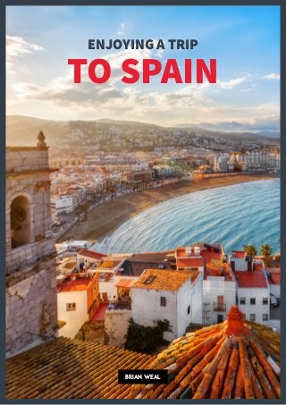 Brian Weal
ENJOYING A TRIP
TO SPAIN
 