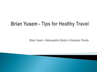 Brian Yusem - Naturopathic Doctor in Sarasota, Florida
 