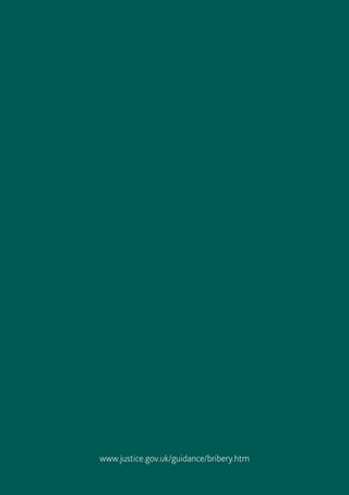 The Bribery Act 2010 – Quick start guide 
8 
www.justice.gov.uk/guidance/bribery.htm 