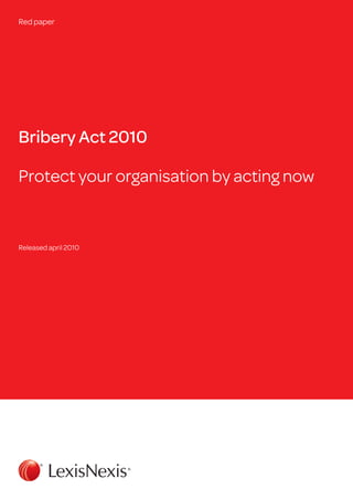 Red paper




Bribery Act 2010

Protect your organisation by acting now


Released april 2010
 