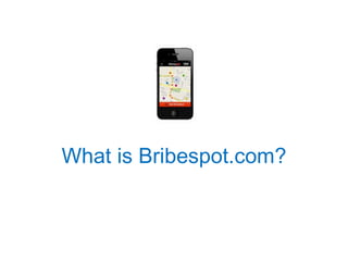 What is Bribespot.com?
 