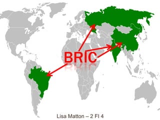 BRIC


Lisa Matton – 2 FI 4
 