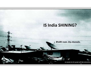 IS India SHINING?
 