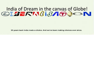 India of Dream in the canvas of Globe!
 