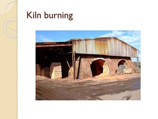 Kiln burning
 
