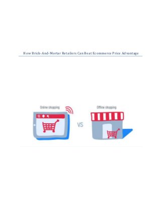 How Brick-And-Mortar Retailers Can Beat Ecommerce Price Advantage 
 