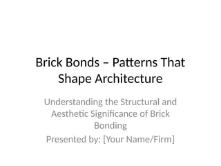 BRICK BOND OF MASONARY WORK FOR CONSTRUCTION DETILS BY SURAJ | PPTX