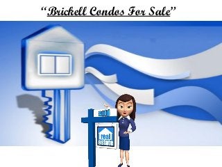 “Brickell Condos For Sale”
 