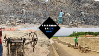 PREPARING
BRICK
CLAY
 