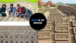 DRYING OF
BRICKS
 