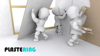 PLASTERING
 