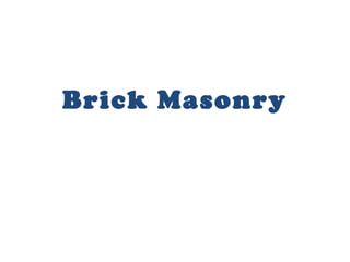 Brick Masonry
 