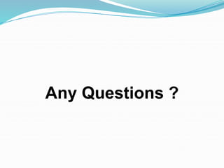 Any Questions ?
 