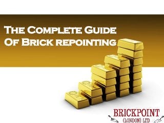 The Complete Guide
Of Brick repointing
 