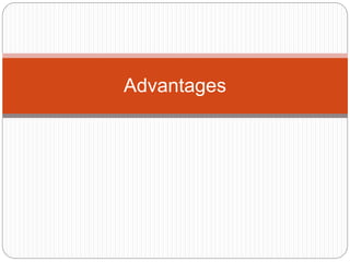 Advantages
 