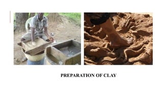 PREPARATION OF CLAY
 