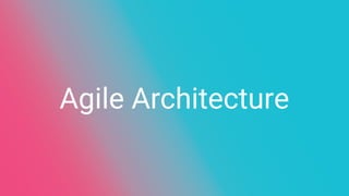 Agile Architecture
 