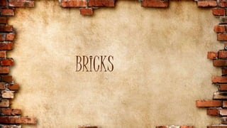 BRICKS
 