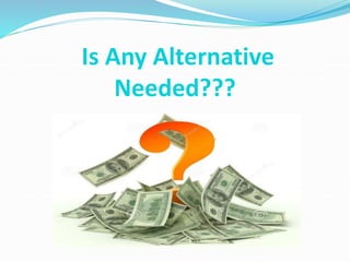 Is Any Alternative
Needed???
 