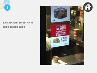 2
3 1

SMS to join. Effectief in
food én non-food

 