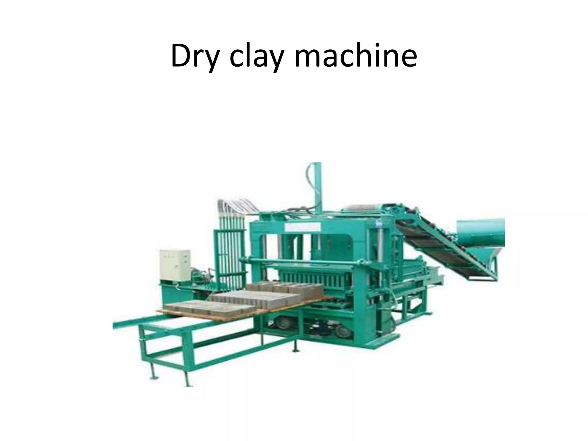 Dry clay machine
 