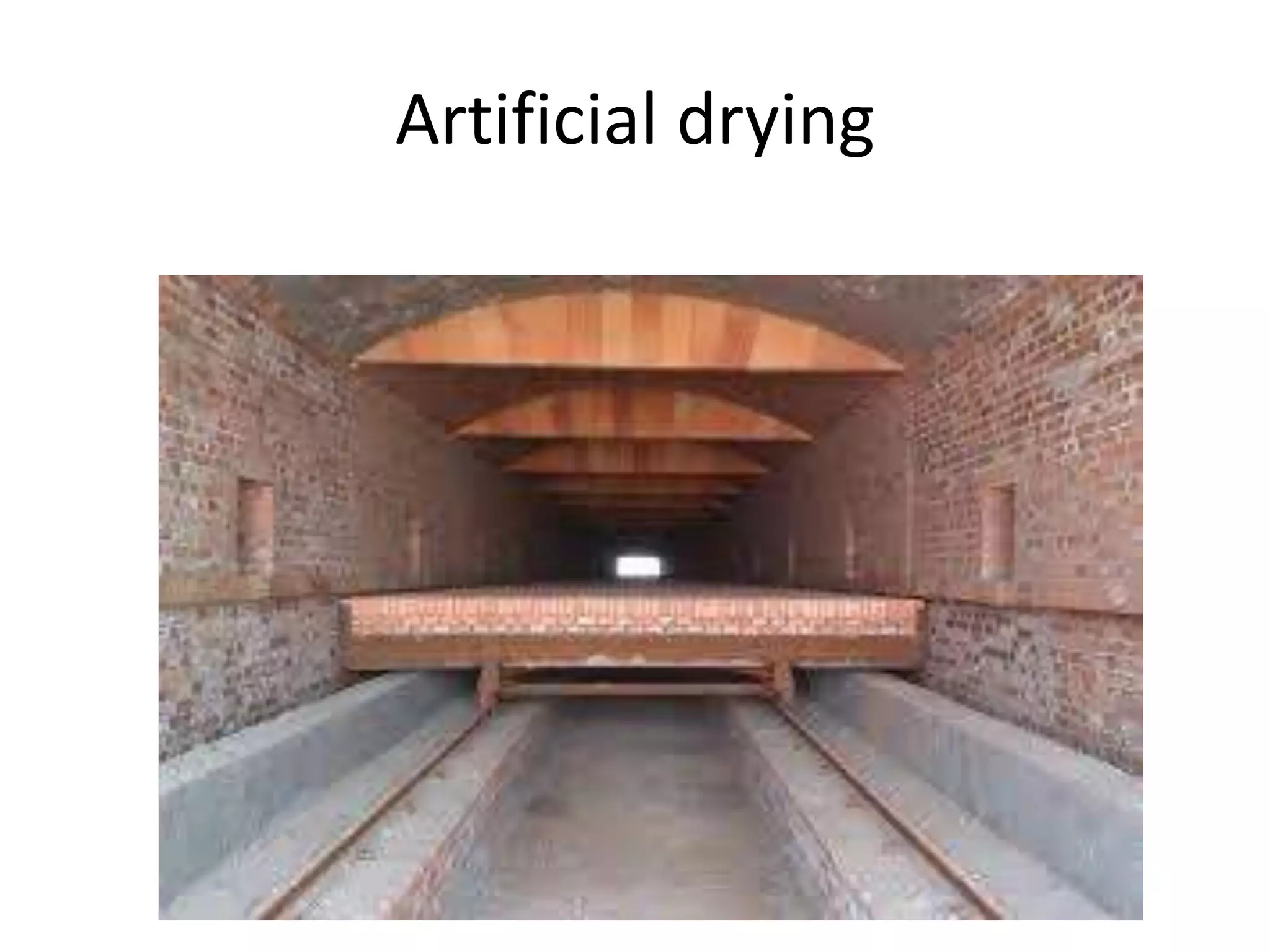 Artificial drying
 