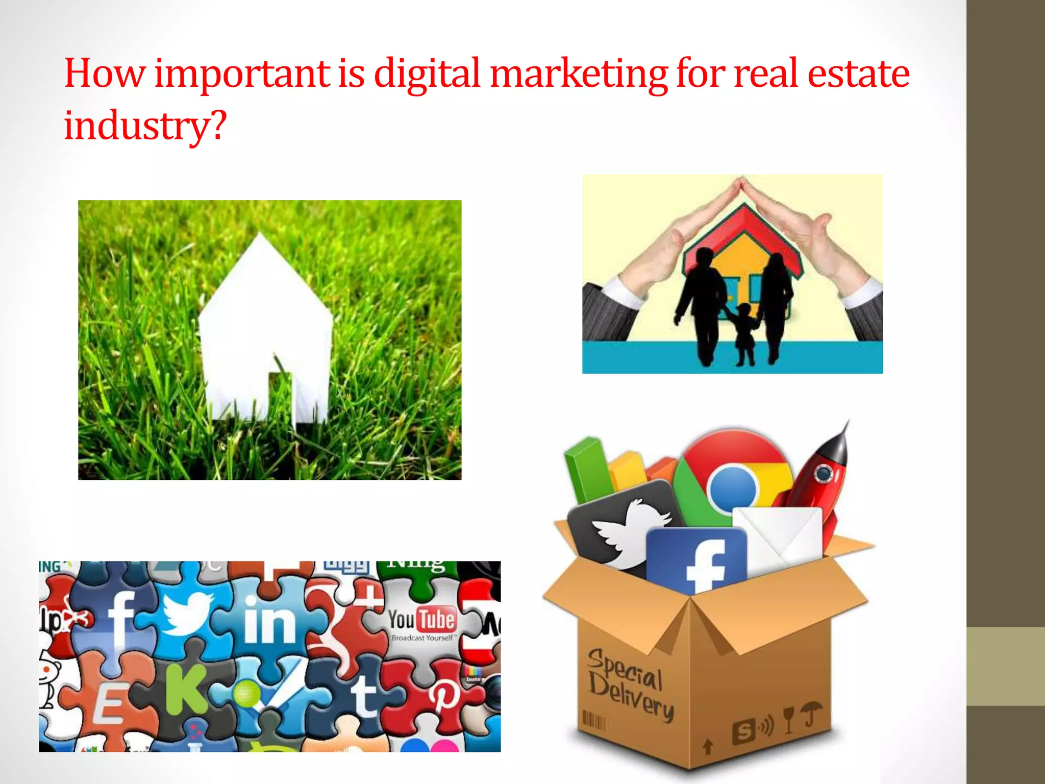 How importantis digitalmarketingforreal estate
industry?