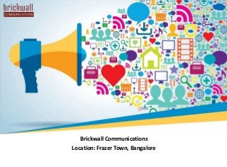 Brickwall Communications
Location: Frazer Town, Bangalore
 