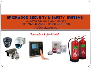 Towards A SaferWorld
BRICKWOOD SECURITY & SAFETY SYSTEMS
(An ISO 9001-2015 Security System Company )
+91-7829422434, +91-8088010008
info@brickwood.co
 