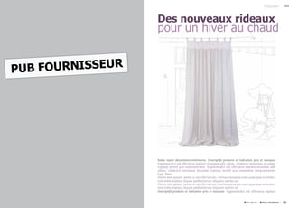 Bricoler                                                                                                   S’équiper


                                 Des nouveaux rideaux
                                 pour un hiver au chaud


     PUB FOURNISSEUR




                                 Redac rayon décorations intérieures. Descriptifs produits et indication prix et marques
                                 fugiamendici odi offictatus explani musdaes adit ullam, ullaborro omnimax imusdae
                                 ruptasp erovid quo maximent ese fugiamendici odi offictatus explani musdaes adit
                                 ullam, ullaborro omnimax imusdae ruptasp erovid quo maximent esequiamenim
                                 fuga. Pient.
                                 Olorro tem quissit, senim a con ellit harum, coritius excessus num quae ipsa in evelec-
                                 tore nobis explaut iliquae peditatiorum aliquam santiis ad
                                 Olorro tem quissit, senim a con ellit harum, coritius excessus num quae ipsa in evelec-
                                 tore nobis explaut iliquae peditatiorum aliquam santiis ad
                                 Descriptifs produits et indication prix et marques fugiamendici odi offictatus explani


18 - Bien-Vivre - Brico maison                                                                  Bien-Vivre - Brico-maison - 19
 