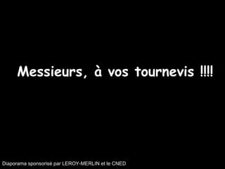 Messieurs, à vos tournevis !!!! Diaporama sponsorisé par LEROY-MERLIN et le CNED