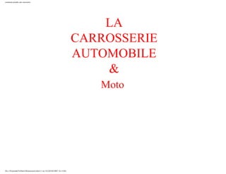 comment peindre une carosserie
LA
CARROSSERIE
AUTOMOBILE
&
Moto
file:///D|/peindre%20en%20carrosserie.html (1 sur 32) [02/02/2007 16:13:04]
 