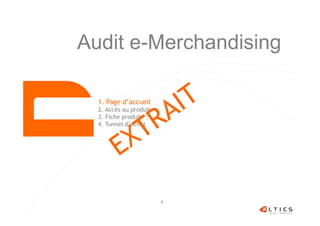Audit e-Merchandising

  1. Page d’accueil
  2. Accès au produit
  3. Fiche produit
  4. Tunnel d’achat




              ...
