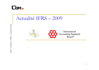 Actualité IFRS – 2009




                        1
 
