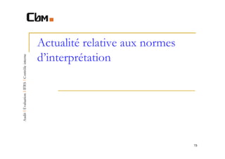 Actualité relative aux normes
d’interprétation




                                73
 